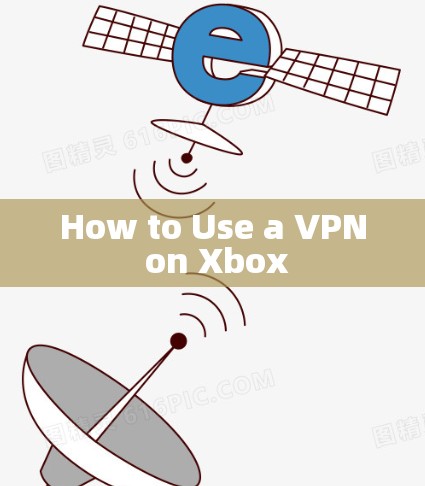 How to Use a VPN on Xbox